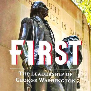 TPS60: First – The Leadership of George Washington, Part I
